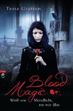 Blood Magic - Weiß wie Mondlicht, rot wie Blut - Gratton, Tessa
