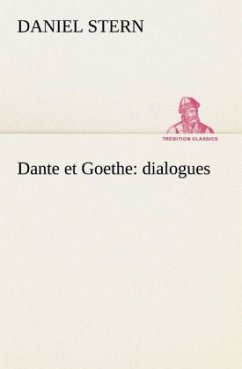 Dante et Goethe : dialogues - Stern, Daniel