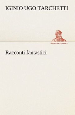 Racconti fantastici - Tarchetti, Iginio U.