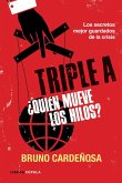 Triple A, ¿quién mueve los hilos? : los secretos mejor guardados de la crisis