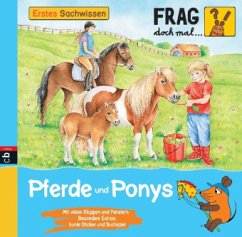 Pferde und Ponys / Frag doch mal ... die Maus! Erstes Sachwissen Bd.13