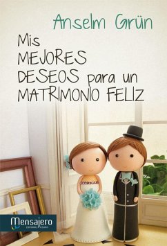 Mis mejores deseos para un matrimonio feliz - Grün, Anselm