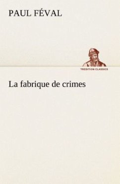 La fabrique de crimes - Feval, Paul