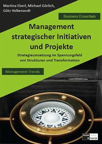 Management strategischer Initiativen und Projekte - Eberl, Martina; Görlich, Michael; Volkenandt, Götz