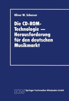 Die CD-ROM-Technologie ¿ Herausforderung für den deutschen Musikmarkt - Schusser, Oliver W.