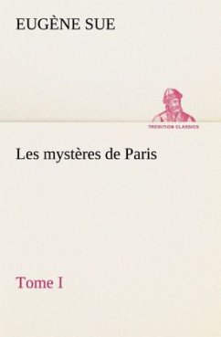 Les mystères de Paris, Tome I - Sue, Eugene