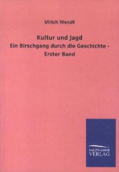 Kultur und Jagd - Wendt, Ulrich