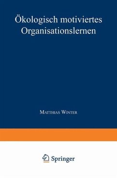 Ökologisch motiviertes Organisationslernen - Winter, Matthias