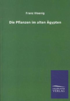 Die Pflanzen im alten Ägypten - Woenig, Franz