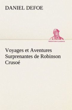 Voyages et Aventures Surprenantes de Robinson Crusoé - Defoe, Daniel