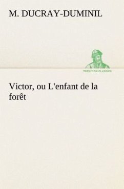 Victor, ou L'enfant de la forêt - Ducray-Duminil, M.