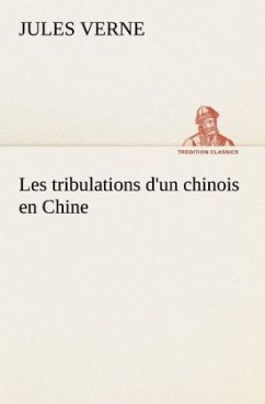 Les tribulations d'un chinois en Chine - Verne, Jules