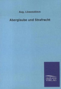 Aberglaube und Strafrecht - Löwenstimm, August