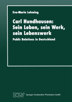 Carl Hundhausen: Sein Leben, sein Werk, sein Lebenswerk - Lehming, Eva-Maria