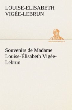 Souvenirs de Madame Louise-Élisabeth Vigée-Lebrun, Tome premier - Vigée-Lebrun, Louise-Elisabeth