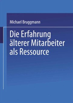 Die Erfahrung älterer Mitarbeiter als Ressource - Bruggmann, Michael