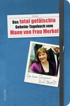 Das total gefälschte Geheim-Tagebuch vom Mann von Frau Merkel - N., N.