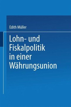 Lohn- und Fiskalpolitik in einer Währungsunion - Müller, Edith