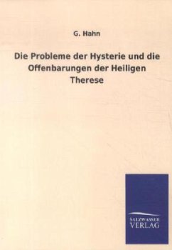 Die Probleme der Hysterie und die Offenbarungen der Heiligen Therese - Hahn, G.