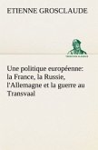 Une politique européenne : la France, la Russie, l'Allemagne et la guerre au Transvaal