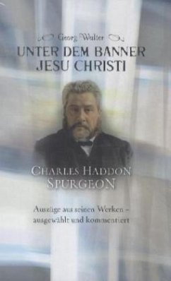 Unter dem Banner Jesu Christi - Charles Haddon Spurgeon - Walter, Georg