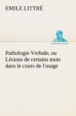 Pathologie Verbale, ou Lésions de certains mots dans le cours de l'usage