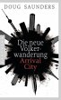 Die neue Völkerwanderung - Arrival City - Bild 1