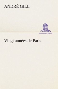 Vingt années de Paris - Gill, André