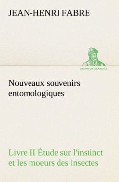 Cover Nouveaux souvenirs entomologiques - Livre II Étude sur l'instinct et les moeurs des insectes