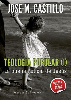 Teología popular I : la buena noticia de Jesús - Castillo, José M.