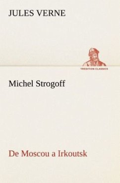 Michel Strogoff De Moscou a Irkoutsk - Verne, Jules