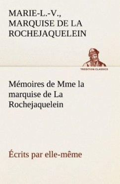 Mémoires de Mme la marquise de La Rochejaquelein écrits par elle-même - La Rochejaquelein, Marie-Louise-Victoire