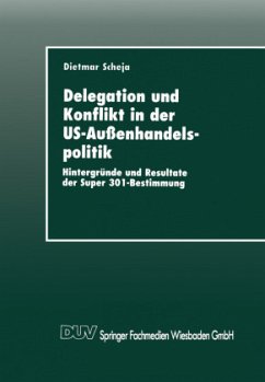 Delegation und Konflikt in der US-Außenhandelspolitik - Scheja, Dietmar