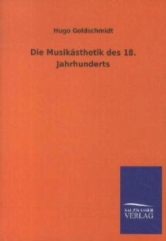 Die Musikästhetik des 18. Jahrhunderts - Goldschmidt, Hugo