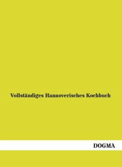 Vollständiges Hannoverisches Kochbuch - Anonymus