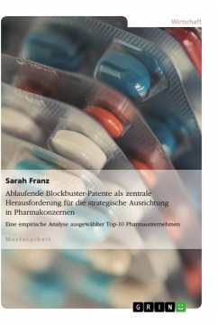 Ablaufende Blockbuster-Patente als zentrale Herausforderung für die strategische Ausrichtung in Pharmakonzernen - Franz, Sarah