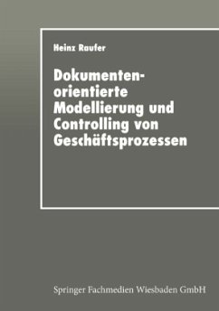 Dokumentenorientierte Modellierung und Controlling von Geschäftsprozessen - Raufer, Heinz