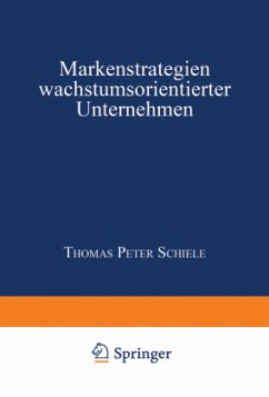 Markenstrategien wachstumsorientierter Unternehmen - Schiele, Thomas P.