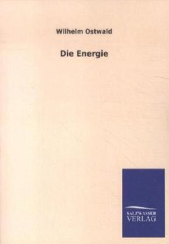 Die Energie - Ostwald, Wilhelm