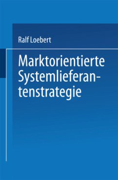 Marktorientierte Systemlieferantenstrategie - Loebert, Ralf