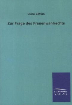 Zur Frage des Frauenwahlrechts - Zetkin, Clara