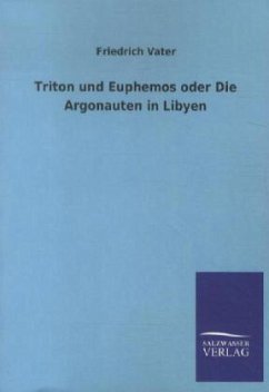 Triton und Euphemos oder Die Argonauten in Libyen - Vater, Friedrich