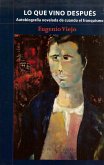 Lo que vino después : autobiografía novelada de cuando el franquismo Lo que vino después : autobiografía novelada de cuando el franquismo