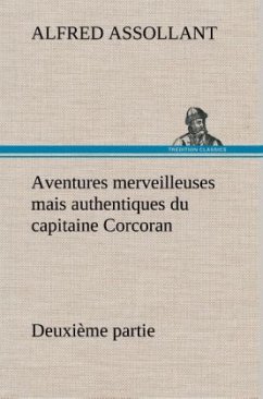 Aventures merveilleuses mais authentiques du capitaine Corcoran Deuxième partie - Assollant, Alfred