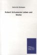 Robert Schumanns Leben und Werke - Bild 1