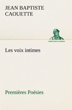 Les voix intimes Premières Poésies - Caouette, Jean B.