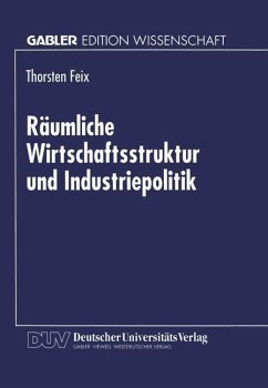 Räumliche Wirtschaftsstruktur und Industriepolitik - Feix, Thorsten