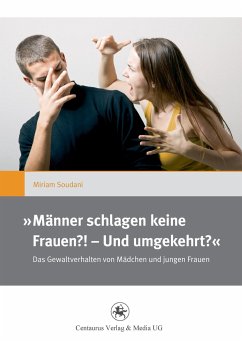 ,,Männer schlagen keine Frauen?! ¿ Und umgekehrt?¿ - Soudani, Miriam