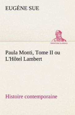 Paula Monti, Tome II ou L'Hôtel Lambert - histoire contemporaine - Sue, Eugene