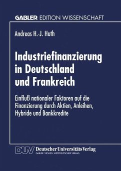 Industriefinanzierung in Deutschland und Frankreich - Huth, Anderas H.-J.